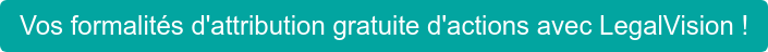 Vos formalités d'attribution gratuite d'actions avec LegalVision !