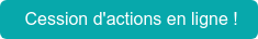 Cession d'actions en ligne !