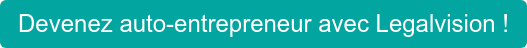 Devenez auto-entrepreneur avec Legalvision !