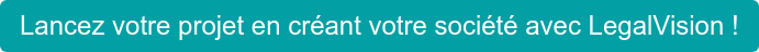 Lancez votre projet en créant votre société avec LegalVision !