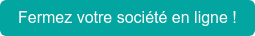 Fermez votre société en ligne !