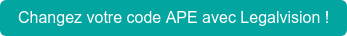 Changez votre code APE avec Legalvision !