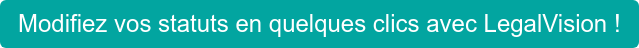 Modifiez vos statuts en quelques clics avec LegalVision