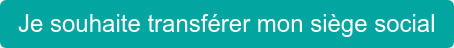 Je souhaite transférer mon siège social