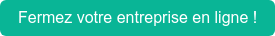 Fermez votre entreprise en ligne !