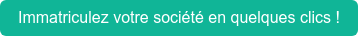 Immatriculez votre société en quelques clics !