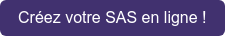 Créez votre SAS en ligne !