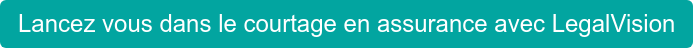 Lancez vous dans le courtage en assurance avec LegalVision