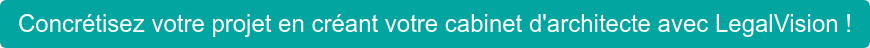 Concrétisez votre projet en créant votre cabinet d'architecte avec LegalVision !