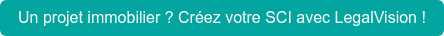 Un projet immobilier ? Créez votre SCI avec LegalVision !