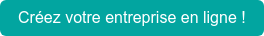 Créez votre entreprise en ligne !