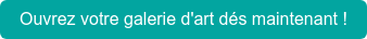 Ouvrez votre gallerie d'art dés maintenant !