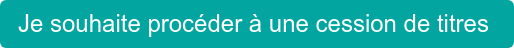 Je souhaite procéder à une cession de titres
