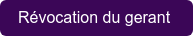 Révocation du gerant