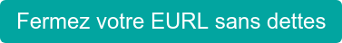 Fermez votre EURL sans dettes