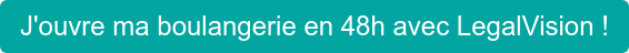 J'ouvre ma boulangerie en 48h avec LegalVision !