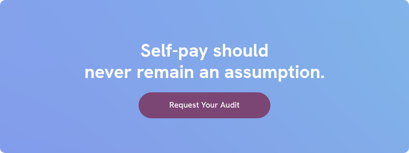 Self-pay should never remain an assumption.