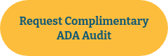 <span style="font-size: 16px;">Request Complimentary ADA Audit</span>
