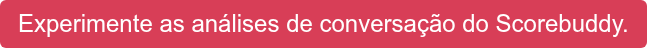 Experimente as análises de conversação do Scorebuddy.
