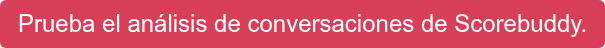 Prueba el análisis de conversaciones de Scorebuddy.