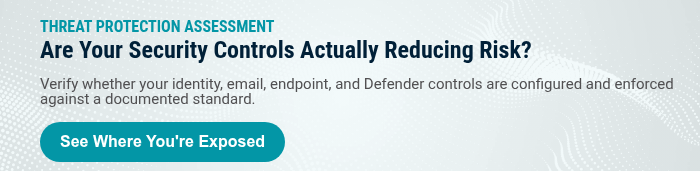 THREAT PROTECTION&nbsp;ASSESSMENT Are Your Security Controls Actually Reducing Risk? &nbsp; Verify whether your identity, email, endpoint, and Defender controls are configured and enforced against a documented standard.