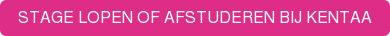 STAGE LOPEN OF AFSTUDEREN BIJ KENTAA? KLIK HIER