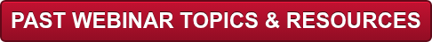 Past Webinar Topics & Resources