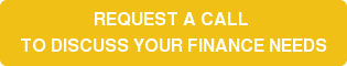 REQUEST A CALL TO DISCUSS YOUR FINANCE NEEDS