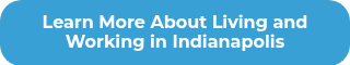 Learn More About Living and Working in Indianapolis 