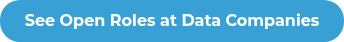See Open Roles at Data Companies