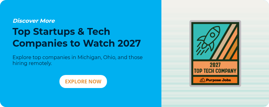 Discover More Top Startups & Tech Companies to Watch 2027 Explore top companies in Michigan, Ohio, and those hiring remotely.&nbsp; &nbsp;