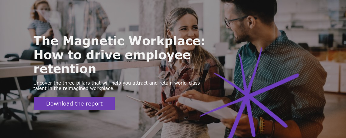 The Magnetic Workplace: How to drive employee retention  