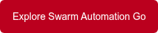 Explore Swarm Automation Go