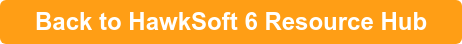    Back to HawkSoft 6 Resource Hub   