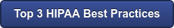 Top 3 HIPAA Best Practices