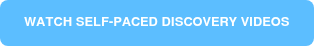 WATCH SELF-PACED DISCOVERY VIDEOS