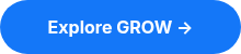 <span style="color: #ffffff;"><strong>Explore GROW&nbsp;→</strong></span>