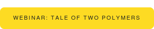 WEBINAR: TALE OF TWO POLYMERS