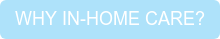WHY IN-HOME CARE?