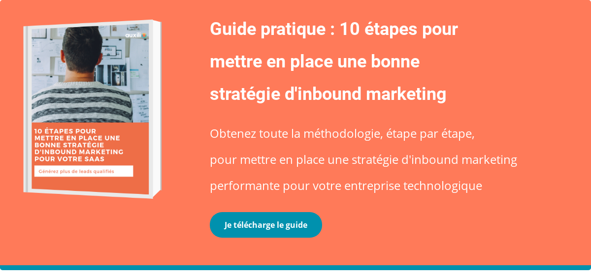 Guide pratique : 10 étapes pour mettre en place une bonne stratégie d'inbound marketing Obtenez toute la méthodologie, étape par étape, pour mettre en place une stratégie d'inbound marketing performante pour votre entreprise technologique Je télécharge le guide
