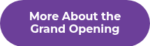 More About the Grand Opening