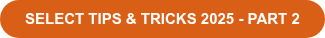 Select Tips & Tricks 2025 - Part 2
