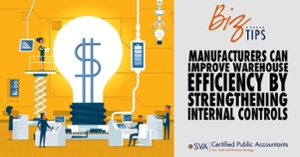 Manufacturers Can Improve Warehouse Efficiency by Strengthening Internal Controls