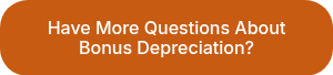 Have More Questions About Bonus Depreciation?