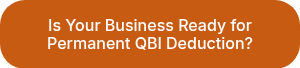 Is Your Business Ready for Permanent QBI Deduction?