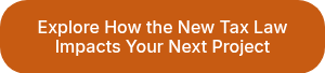 Explore How the New Tax Law Impacts Your Next Project