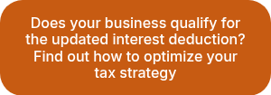 Does your business qualify for the updated interest deduction? Find out how to optimize your tax strategy