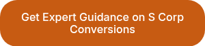 Get Expert Guidance on S Corp Conversions