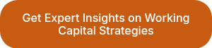 Get Expert Insights on Working Capital Strategies