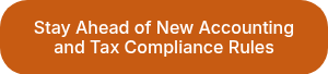 Stay Ahead of New Accounting and Tax Compliance Rules